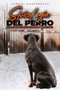 Psicología del Perro : Amor, Fidelidad y Lealtad en el Adiestramiento  de Perros