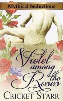 Violet Among The Roses - Mythical Seductions, #1