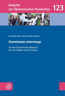 Gemeinsam unterwegs - Auf dem Ökumenischen Pilgerweg der Gerechtigkeit und des Friedens. Theologische Beiträge