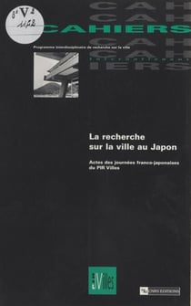 La recherche sur la ville au Japon - Actes des Journées franco-japonaises du PIR Villes