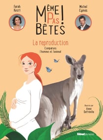 Même pas bêtes ! La reproduction - Comparons l'homme et l'animal