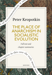 The Place of Anarchism in Socialistic Evolution: A Quick Read edition - An Address Delivered in Paris