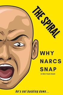 The Spiral: Why Narcs Snap - A Mini Psych Read
