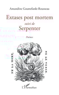 Extases post mortem - suivi de Serpenter Poèmes - Poèmes