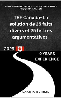 TEF Canada - La solution de 25 faits divers et 25 lettres argumentatives - Réussir Mon TEF Canada