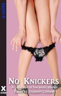 No Knickers - A collection of five erotic stories