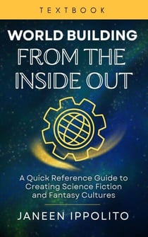 World Building from the Inside Out - World Building Made Easy, #1