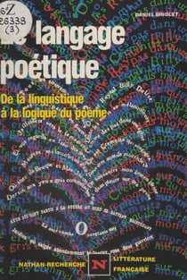 Le langage poétique - De la linguistique à la logique du poème