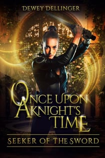 Once Upon a Knight's Time: Seeker of the Sword - Once Upon A Knight's Time, #2