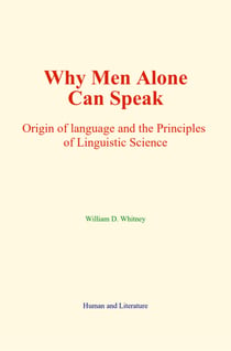 Why Men Alone Can Speak - Origin of language and the Principles of Linguistic Science