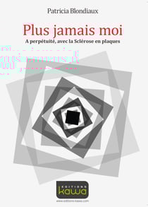 Plus jamais moi - A perpétuité, avec la Sclérose en plaques
