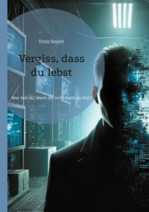 Vergiss, dass du lebst - Wer bist du, wenn du nicht mehr du bist?