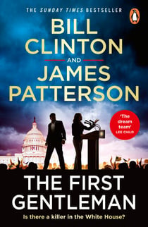 The First Gentleman - The gripping new political thriller and Sunday Times bestseller from the authors of The President is Missing