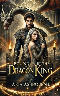 Bound by the Dragon King: Forbidden Love - Brides of the Dragon King, #1