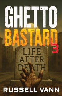 Ghetto Bastard III - The Ghetto Bastard Series, #3