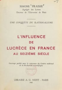 L'influence de Lucrèce en France au seizième siècle - Une conquête du rationalisme
