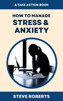 How To Manage Stress & Anxiety - Take Action