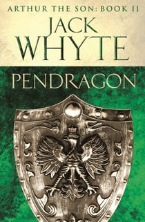Pendragon - Legends of Camelot 7 (Arthur the Son – Book II)
