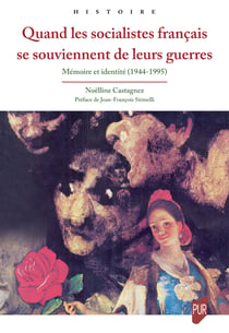 Quand les socialistes français se souviennent de leurs guerres - Mémoire et identité (1944-1995)