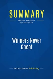 Summary: Winners Never Cheat - Review and Analysis of Huntsman's Book