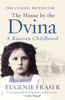 The House by the Dvina - A Russian Childhood