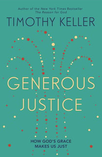 Generous Justice - How God's Grace Makes Us Just