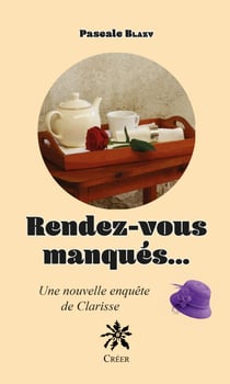 Rendez-vous manqués… - Une nouvelle enquête de Clarisse