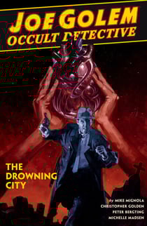 Joe Golem: Occult Detective Volume 3--The Drowning City