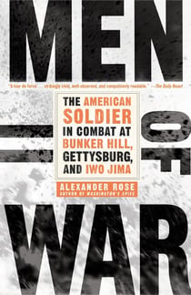 Men of War - The American Soldier in Combat at Bunker Hill, Gettysburg, and Iwo Jima