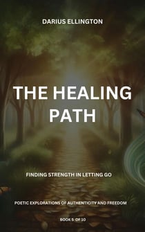 The Healing Path: Finding Strength In Letting Go - Personal Growth and Self-Discovery, #5