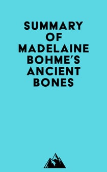 Summary of Madelaine Bohme's Ancient Bones