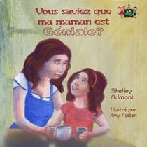 Vous saviez que ma maman est géniale? (Did You Know My Mom is Awesome? French edition) - French Bedtime Collection
