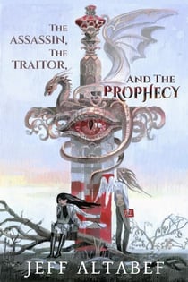 The Assassin, the Traitor, and the Prophecy