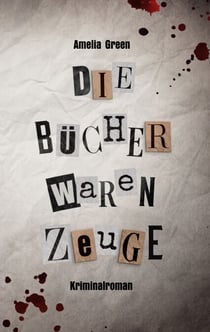 Die Bücher waren Zeuge - Ein Krimi in bester Whodunit-Tradition