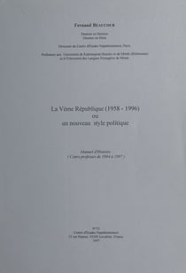 La Vème République (1958-1996) ou un nouveau style politique - Manuel d'Histoire (cours professés de 1994 à 1997)