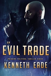 An Evil Trade - Paladine Political Thriller Series, #5