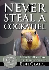 Never Steal a Cockatiel - Leigh Koslow Mystery Series, #9