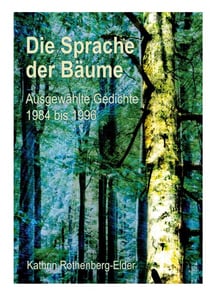 Die Sprache der Bäume - Ausgewählte Gedichte 1984 bis 1996