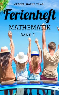 Mathematik Ferienhefte für liebe Kinder - AHS / NMS - Nach der 2. Klasse BAND1 - 500 Übungen - Ferienheft Mathematik 2. Klasse MS/AHS - Zur Vorbereitung auf die 3. Klasse MS/AHS