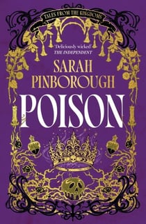 Poison - The definitive dark fantasy romance retelling of Snow White from the Sunday Times bestselling author of global sensation Behind Her Eyes