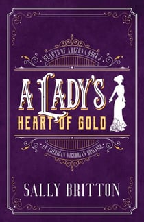 A Lady's Heart of Gold - Hearts of Arizona, #3