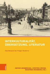 Interkulturalität, Übersetzung, Literatur - Das Beispiel der Prager Moderne