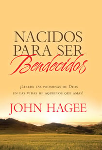Nacidos Para Ser Bendecídos - Las promesas de Dios para tus seres queridos