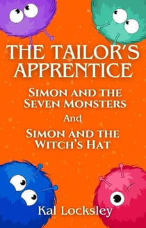 The Tailor's Apprentice: Simon and the Seven Monsters AND Simon and the Witch's Hat - The Tailor's Apprentice