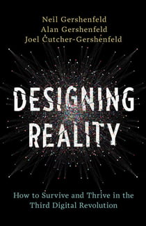Designing Reality - How to Survive and Thrive in the Third Digital Revolution