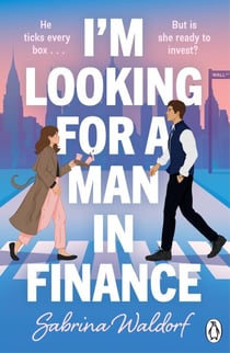 I'm Looking For a Man in Finance - A fiery enemies-to-lovers romcom full of sabotage and slow-burn tension - perfect for fans of Elena Armas and Ali Hazelwood