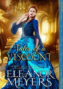 Historical Romance: Tales of a Viscount A High Society Regency Romance - Heirs of High Society, #3