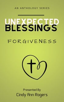 Unexpected Blessings Forgiveness - Unexpected Blessings
