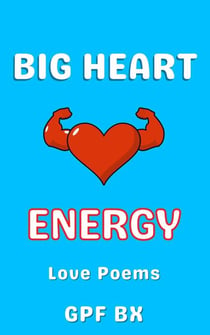Big Heart Energy: Love Poems