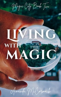 Living with Magic - Magic City Trilogy, #2